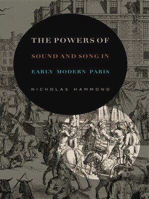 cover image of The Powers of Sound and Song in Early Modern Paris
